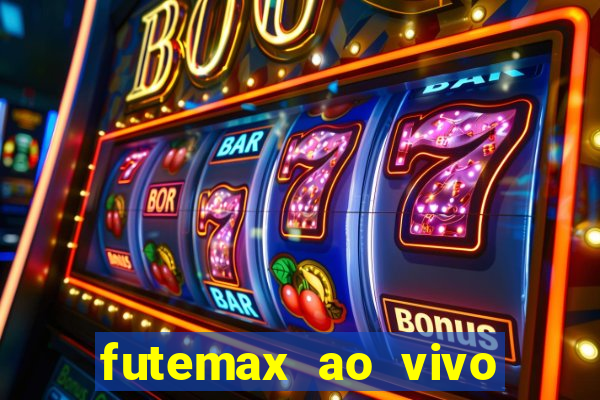 futemax ao vivo futebol ao vivo